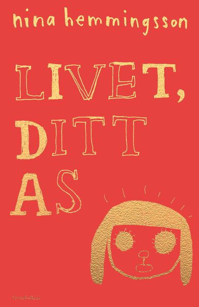 Livet, ditt as - Nina Hemmingsson - Books - Orosdi-Back - 9789188629371 - August 24, 2018