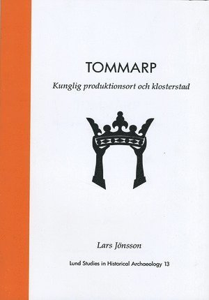 Cover for Lars Jönsson · Lund studies in historical archaeology: Tommarp : kunglig produktionsort och klosterstad (Innbunden bok) (2011)