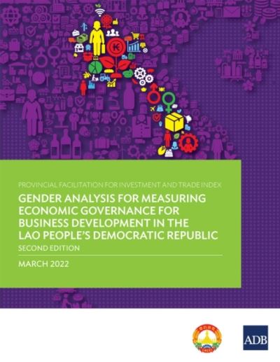 Provincial Facilitation for Investment and Trade Index: Gender Analysis for Measuring Economic Governance for Business Development in the Lao People's Democratic Republic—Second Edition - Asian Development Bank - Bücher - Asian Development Bank - 9789292694371 - 30. Juni 2022