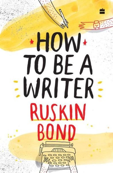 Cover for Ruskin Bond · How to Be a Writer (Innbunden bok) (2020)