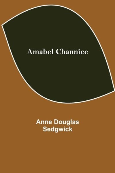 Cover for Anne Douglas Sedgwick · Amabel Channice (Paperback Book) (2021)