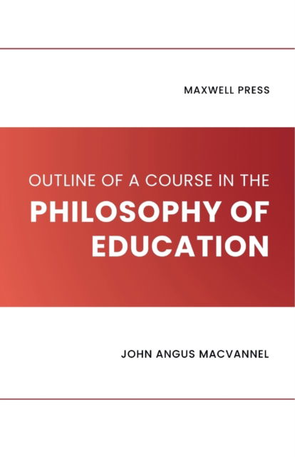 Cover for John Angus Macvannel · Outline of a Course in the Philosophy of Education (Paperback Book) (2022)