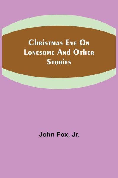 Cover for John Fox · Christmas Eve on Lonesome and Other Stories (Taschenbuch) (2021)