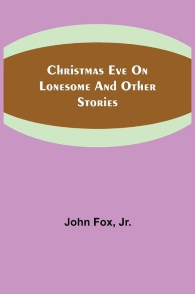 Cover for John Fox · Christmas Eve on Lonesome and Other Stories (Pocketbok) (2021)
