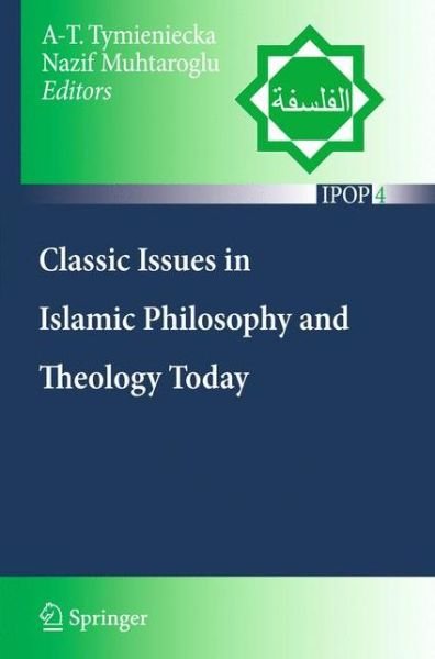 Cover for A-t Tymieniecka · Classic Issues in Islamic Philosophy and Theology Today - Islamic Philosophy and Occidental Phenomenology in Dialogue (Taschenbuch) [2010 edition] (2010)