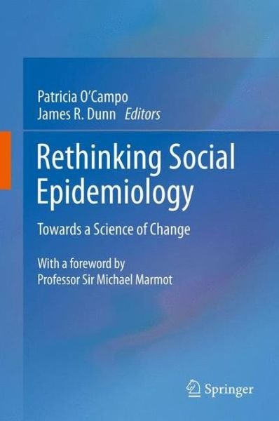 Patricia O Campo · Rethinking Social Epidemiology: Towards a Science of Change (Gebundenes Buch) [2012 edition] (2011)