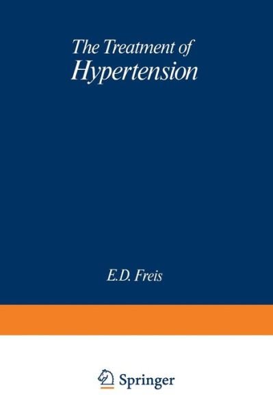 Cover for E D Freis · The Treatment of Hypertension - Current Status of Modern Therapy (Paperback Bog) [Softcover reprint of the original 1st ed. 1978 edition] (2012)