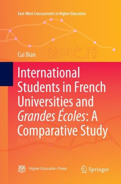 Cover for Cui Bian · International Students in French Universities and Grandes Ecoles: A Comparative Study - East-West Crosscurrents in Higher Education (Paperback Book) [Softcover reprint of the original 1st ed. 2017 edition] (2018)