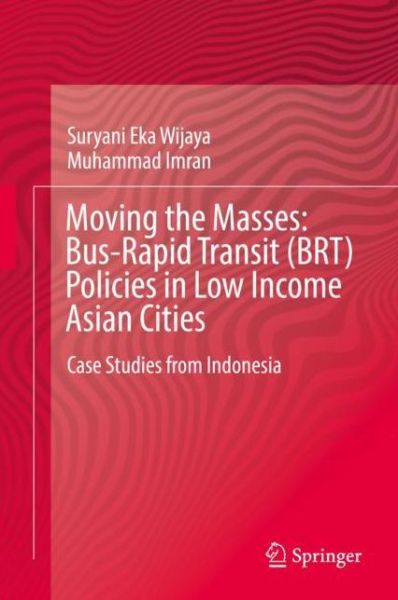 Cover for Wijaya · Moving the Masses Bus Rapid Transit BRT Policies in Low Income Asian Cities (Book) [1st ed. 2019 edition] (2019)