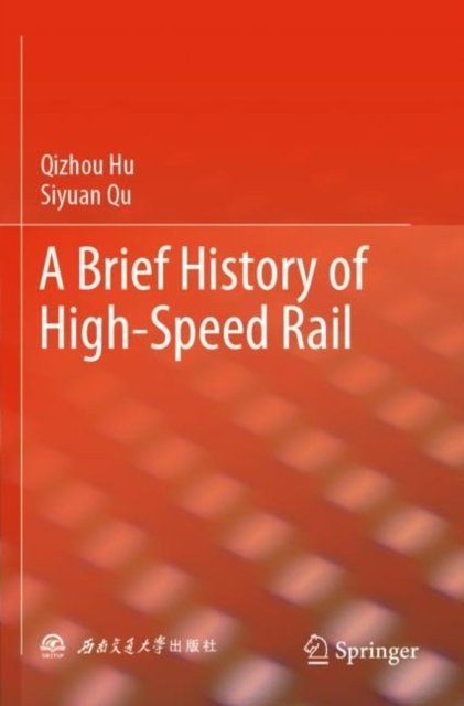 Cover for Qizhou Hu · A Brief History of High-Speed Rail (Paperback Bog) [1st ed. 2023 edition] (2023)