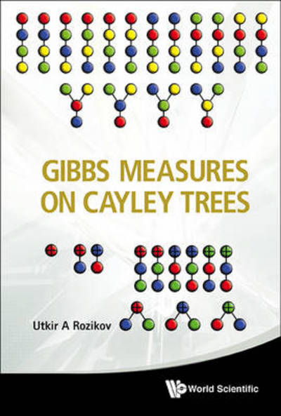 Cover for Rozikov, Utkir A (V I Romanovskiy Inst Of Mathematics, Uzbekistan) · Gibbs Measures On Cayley Trees (Hardcover Book) (2013)