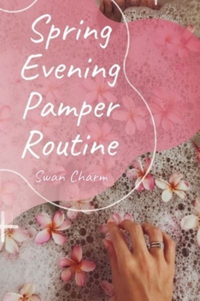 Cover for Swan Charm · Spring Evening Pamper Routine (Hardcover Book) (2021)