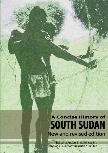 Cover for Anders Breidlid · A Concise History of South Sudan: New and Revised Edition (Paperback Book) [Revised edition] (2014)