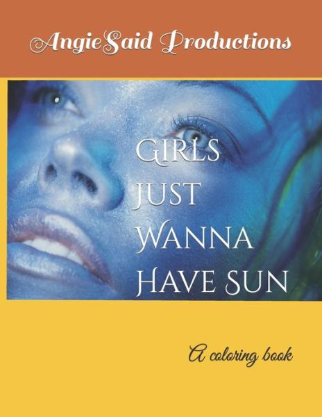 Cover for Angiesaid Productions · Girls Just Wanna Have Sun: A coloring book - Fun Sun Coloring (Paperback Book) (2022)