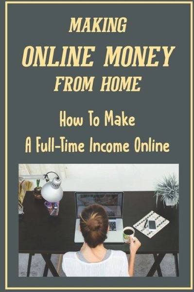 Cover for Leia Kleman · Making Online Money From Home (Taschenbuch) (2021)