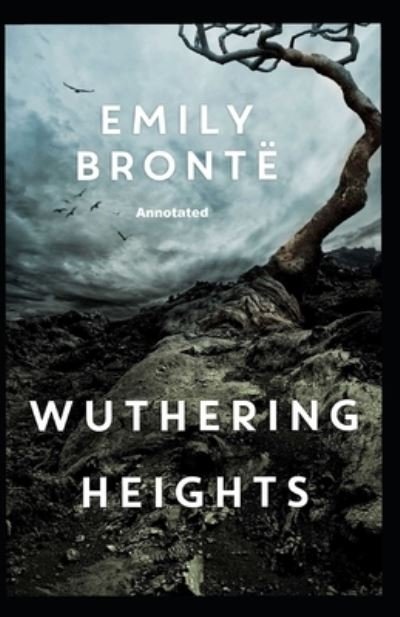 Wuthering Heights Annotated - Emily Bronte - Livros - Independently Published - 9798507745371 - 21 de maio de 2021