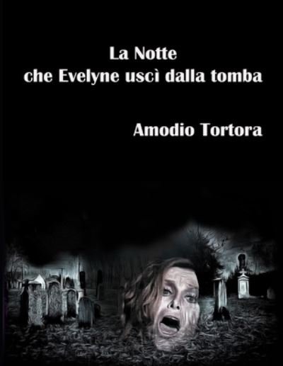 Cover for Amodio Tortora · La Notte che Evelyne usci dalla tomba (Paperback Bog) (2021)