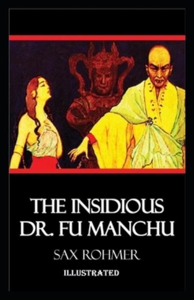 Cover for Sax Rohmer · The Insidious Dr. Fu-Manchu Illustrated (Taschenbuch) (2021)