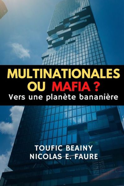 Cover for Nicolas Faure · Multinationales Ou Mafia ?: Vers une planete bananiere (Paperback Book) (2021)