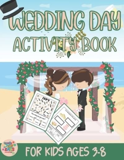 Cover for Zags Press · Wedding day activity book for kids ages 3-8: Wedding themed gift for Kids ages 3 and up (Taschenbuch) (2021)