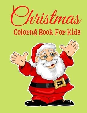 Christmas Coloring Book For Kids - Azim Publication - Kirjat - Independently Published - 9798558925371 - keskiviikko 4. marraskuuta 2020