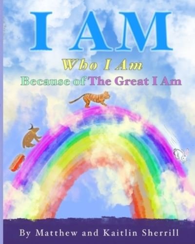 Cover for Kaitlin Marie Sherrill · I Am: Who I Am Because of the Great I Am (Paperback Book) (2020)