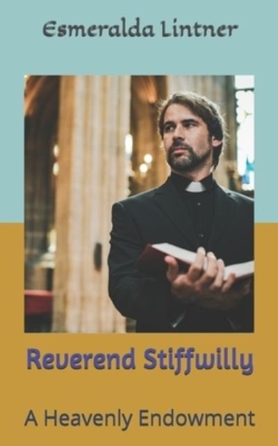 Reverend Stiffwilly - Esmeralda Lintner - Books - Independently Published - 9798577074371 - February 1, 2021