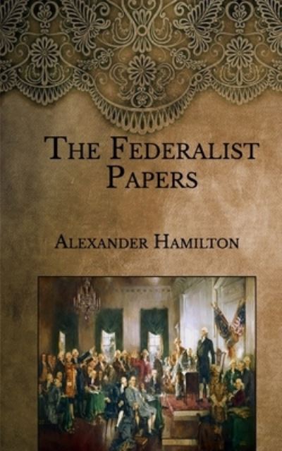 The Federalist Papers - James Madison - Kirjat - Independently Published - 9798588568371 - tiistai 5. tammikuuta 2021