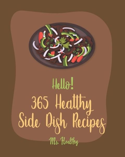 Cover for MS Healthy · Hello! 365 Healthy Side Dish Recipes (Paperback Bog) (2020)