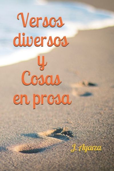 Cover for J Ayarza · Versos diversos y Cosas en prosa (Paperback Book) (2020)