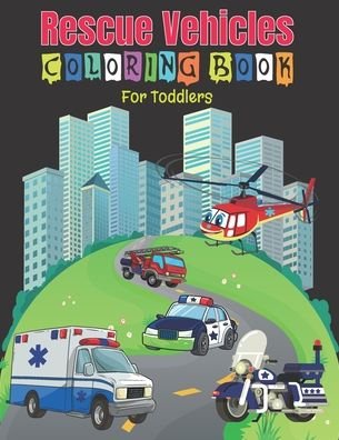 Rescue Vehicles Coloring Book For Toddlers - My Dod Coloring Book - Kirjat - Independently Published - 9798644831371 - maanantai 11. toukokuuta 2020