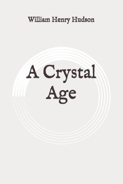 A Crystal Age - William Henry Hudson - Books - Independently Published - 9798649472371 - June 3, 2020