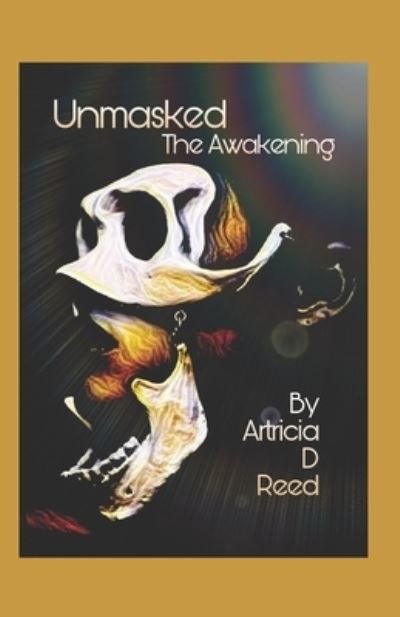 Cover for Artricia D Reed · Unmasked: The Awakening (Paperback Bog) (2020)