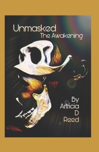 Cover for Artricia D Reed · Unmasked: The Awakening (Pocketbok) (2020)