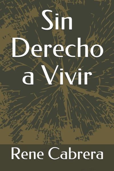 Cover for Rene Cabrera · Sin Derecho a Vivir (Paperback Book) (2020)