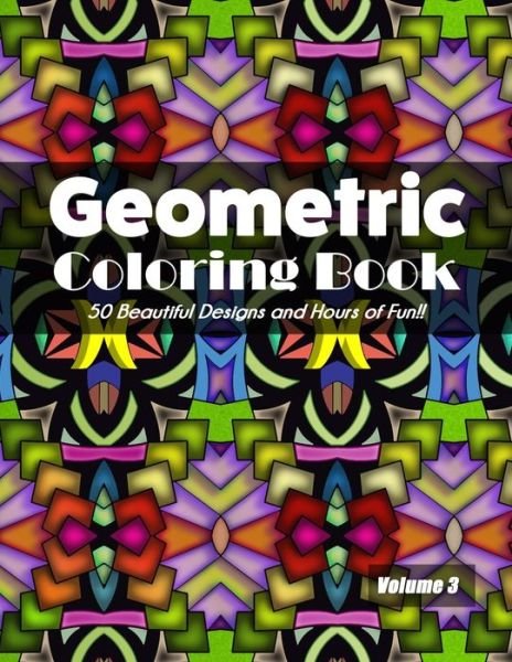 Geometric Coloring Book Volume 3 - Jolea Studios - Bøger - Independently Published - 9798689283371 - 22. september 2020