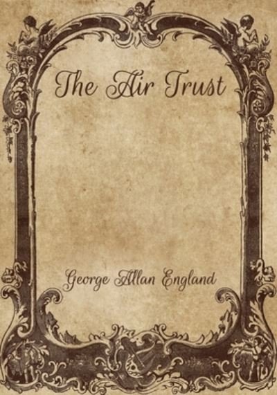 Cover for George Allan England · The Air Trust (Paperback Bog) (2021)