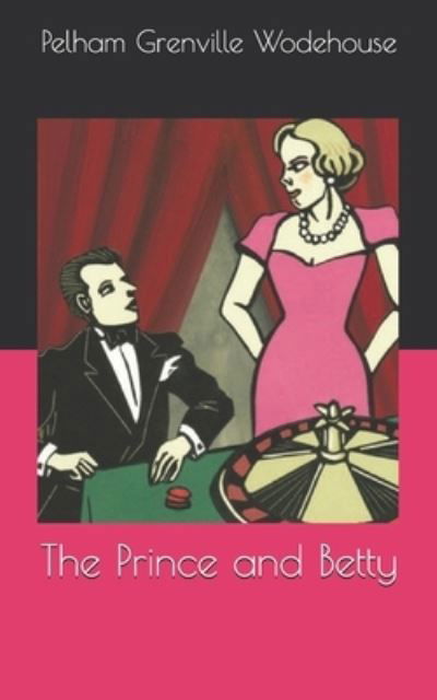 Cover for Pelham Grenville Wodehouse · The Prince and Betty (Paperback Book) (2021)
