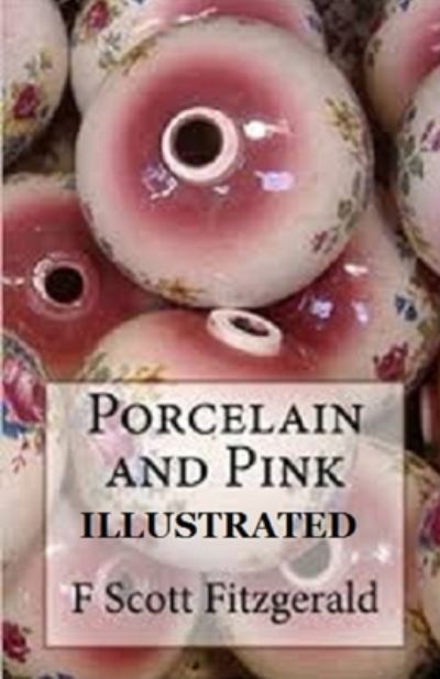 Cover for Francis Scott Fitzgerald · Porcelain and Pink Illustrated (N/A) (2021)