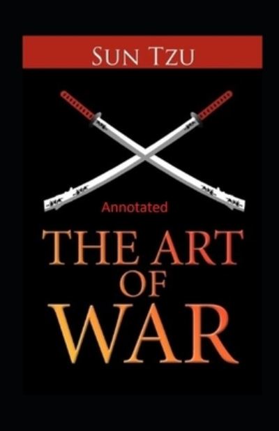 Cover for Sun Tzu · The Art of War Annotated (Paperback Book) (2021)