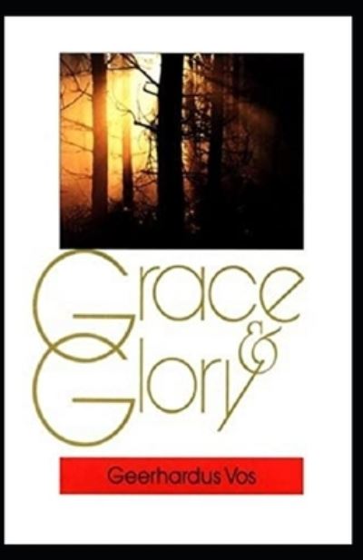 Cover for Geerhardus Vos · Grace and Glory Illustrated (Paperback Book) (2021)