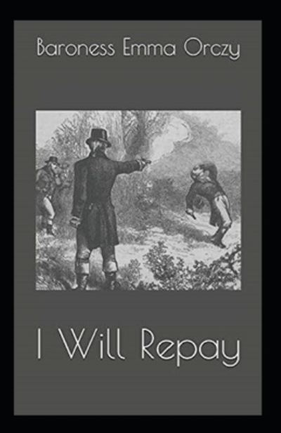 Cover for Baroness Emma Orczy · I Will Repay Illustrated (Paperback Book) (2021)