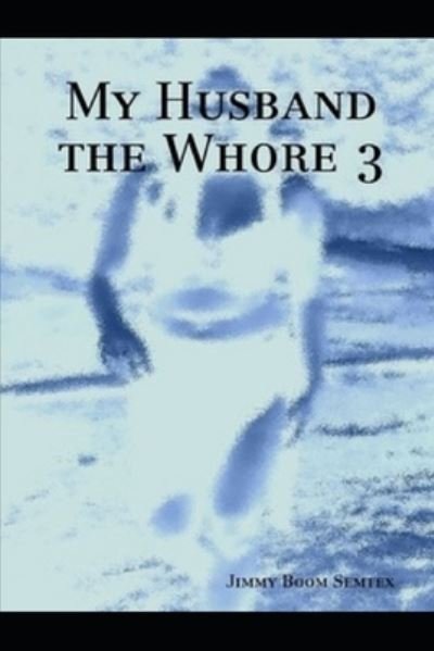 Cover for Jimmy Boom Semtex · My Husband the Whore 3 (Paperback Bog) (2021)