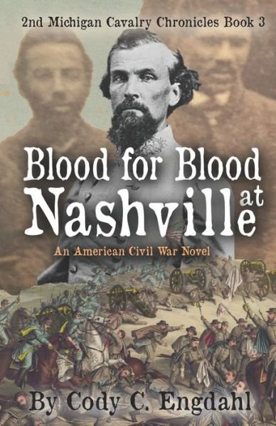 Cover for Cody C Engdahl · Blood for Blood at Nashville - 2nd Michigan Cavalry Chronicles (Paperback Book) (2021)
