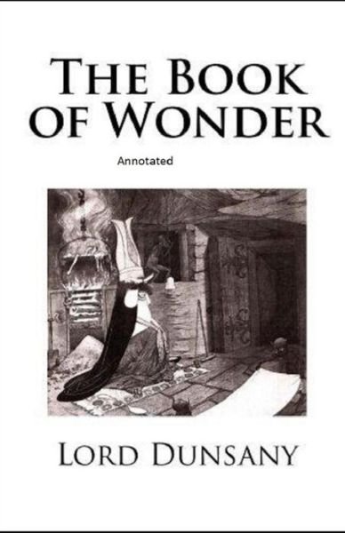 Cover for Lord Dunsany · The Book of Wonder Annotated (Paperback Book) (2021)