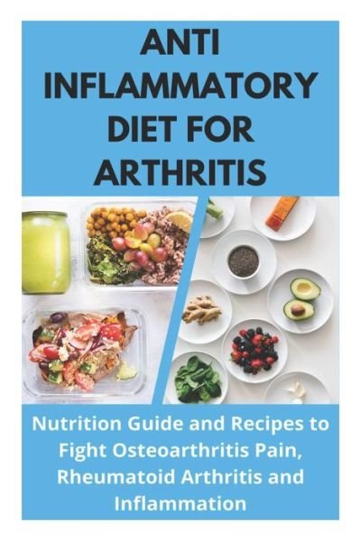 Anti Inflammatory Diet for Arthritis - Nutrition Guide and Recipes to Fight Osteoarthritis Pain, Rheumatoid Arthritis and Inflammation - David Fletcher - Kirjat - Independently Published - 9798749334371 - keskiviikko 5. toukokuuta 2021