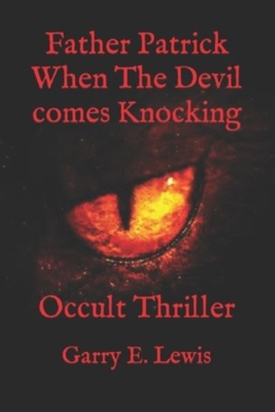 Cover for Garry E Lewis · Father Patrick When The Devil comes Knocking: Occult Thriller (Paperback Book) (2021)