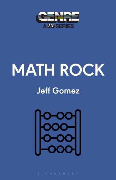 Cover for Jeff Gomez · Math Rock - Genre: A 33 1/3 Series (Paperback Book) (2024)