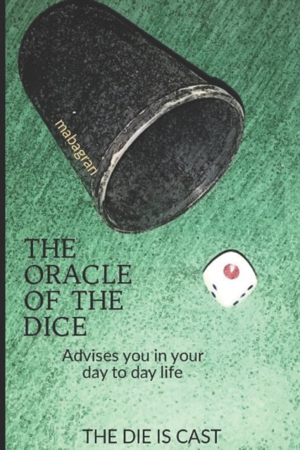 The oracle of the dice: Advises You in your day to day Life - Mabagran - Books - Independently Published - 9798807025371 - April 20, 2022