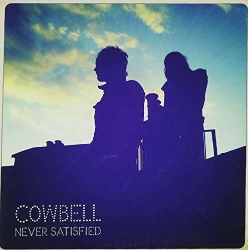 Never Satisfied - Cowbell - Muziek - TOO PURE - 0644918026372 - 23 november 2010